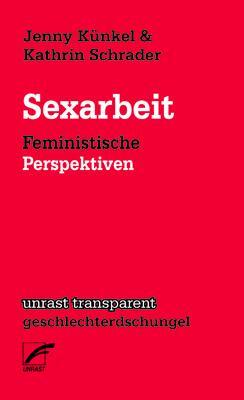 Cover: 9783897711471 | Sexarbeit | Feministische Perspektiven | Jenny Künkel (u. a.) | Buch