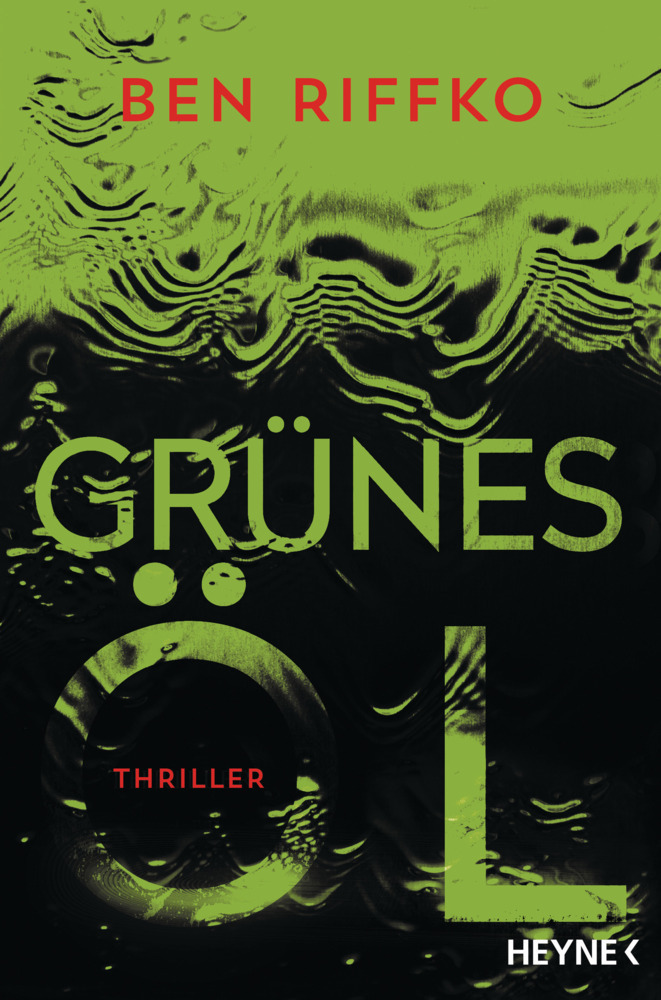 Cover: 9783453440043 | Grünes Öl | Thriller | Ben Riffko | Taschenbuch | 560 S. | Deutsch