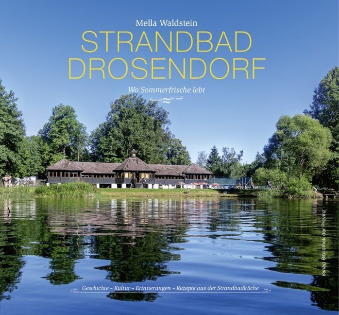 Cover: 9783990288900 | Strandbad Drosendorf - Wo Sommerfrische lebt | Mella Waldstein | Buch