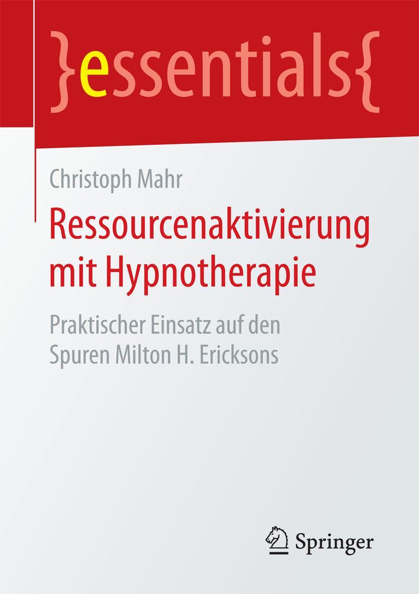 Cover: 9783658087289 | Ressourcenaktivierung mit Hypnotherapie | Christoph Mahr | Taschenbuch