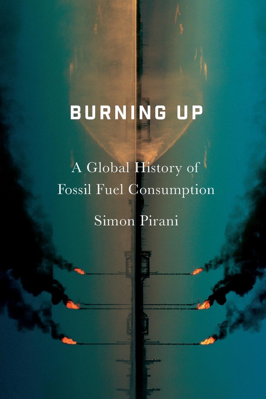 Cover: 9780745335612 | Burning Up | A Global History of Fossil Fuel Consumption | Pirani