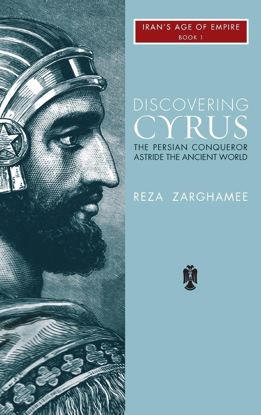 Cover: 9781933823935 | Discovering Cyrus | The Persian Conqueror Astride the Ancient World