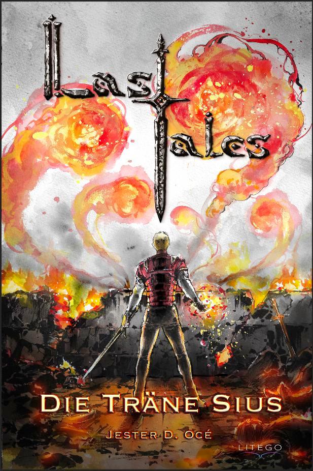 Cover: 9783991590811 | Last Tales - Die Träne Sius | Jester D. Océ | Taschenbuch | 595 S.