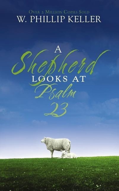 Cover: 9780310274414 | A Shepherd Looks at Psalm 23 | W Phillip Keller | Taschenbuch | 2007
