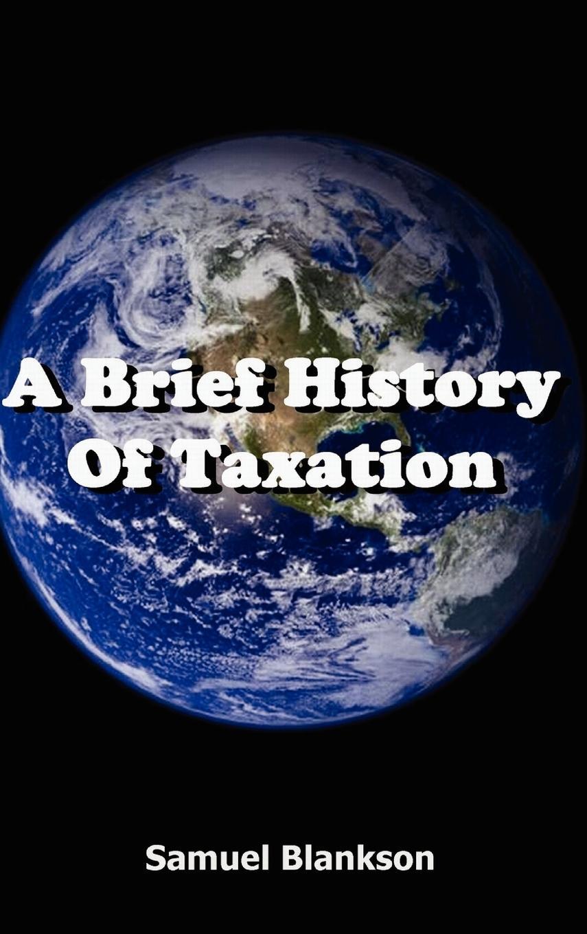 Cover: 9781905789023 | A Brief History Of Taxation | Samuel Blankson | Buch | Englisch | 2007