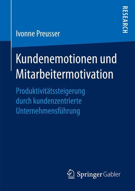 Cover: 9783658154813 | Kundenemotionen und Mitarbeitermotivation | Ivonne Preusser | Buch