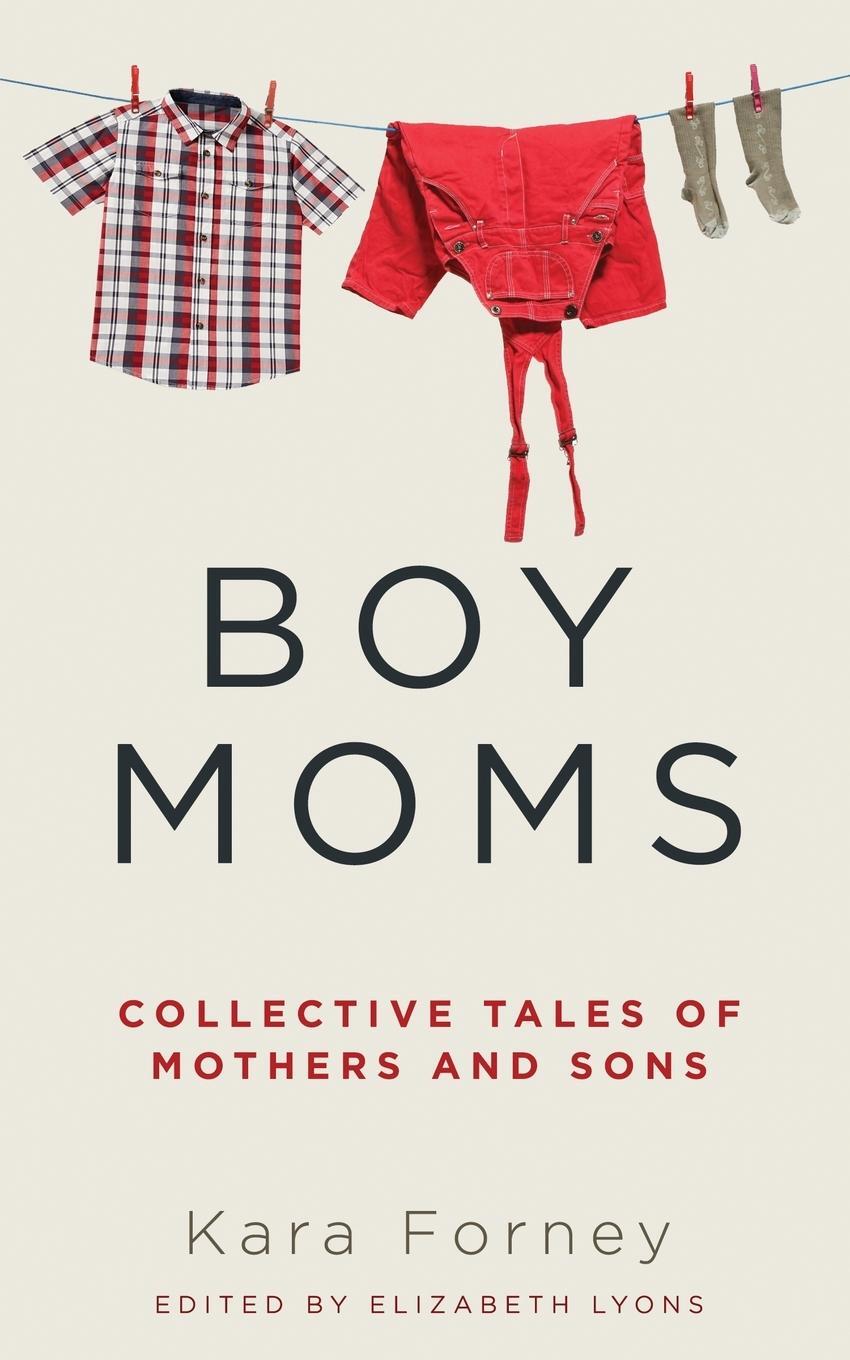 Cover: 9798985674224 | Boy Moms | Collective Tales of Mothers and Sons | Kara Forney | Buch