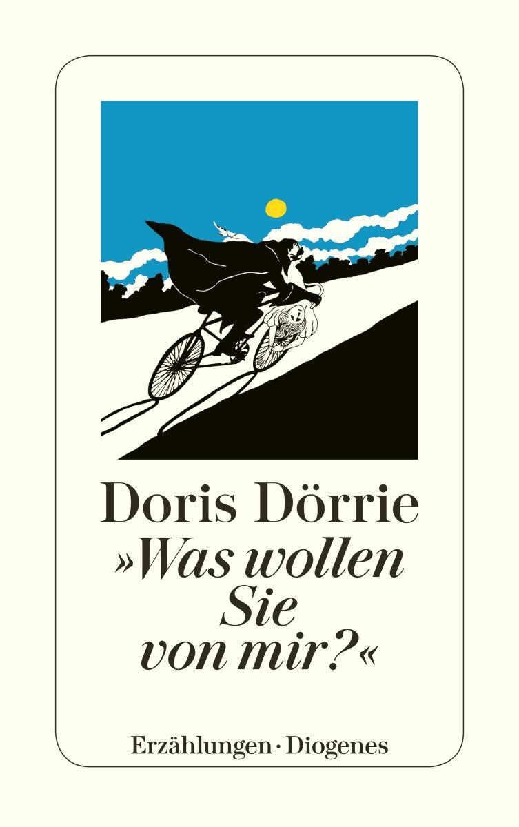 Cover: 9783257219166 | Was wollen Sie von mir? und fünfzehn andere Geschichten | Doris Dörrie