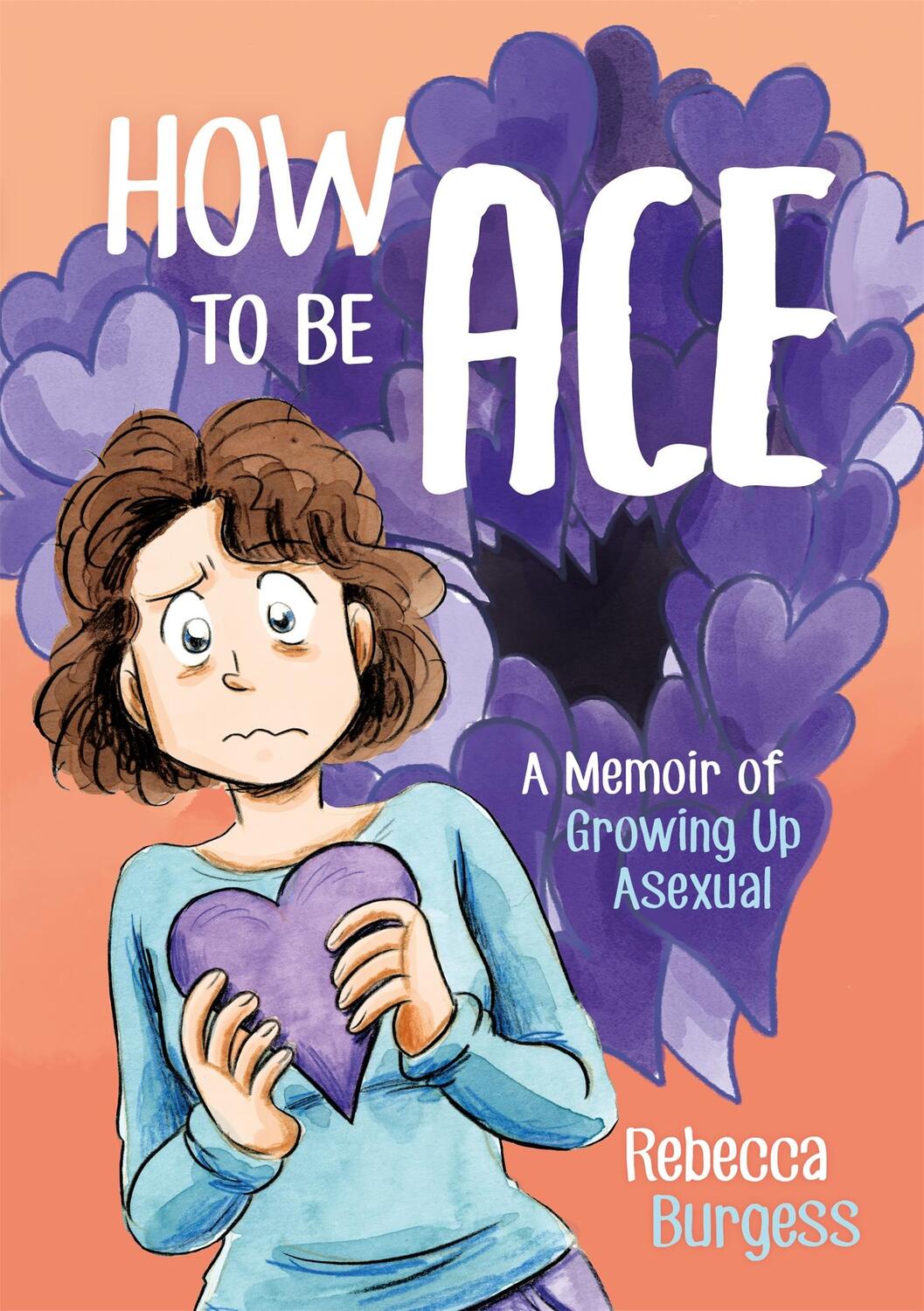 Cover: 9781787752153 | How to Be Ace | A Memoir of Growing Up Asexual | Rebecca Burgess