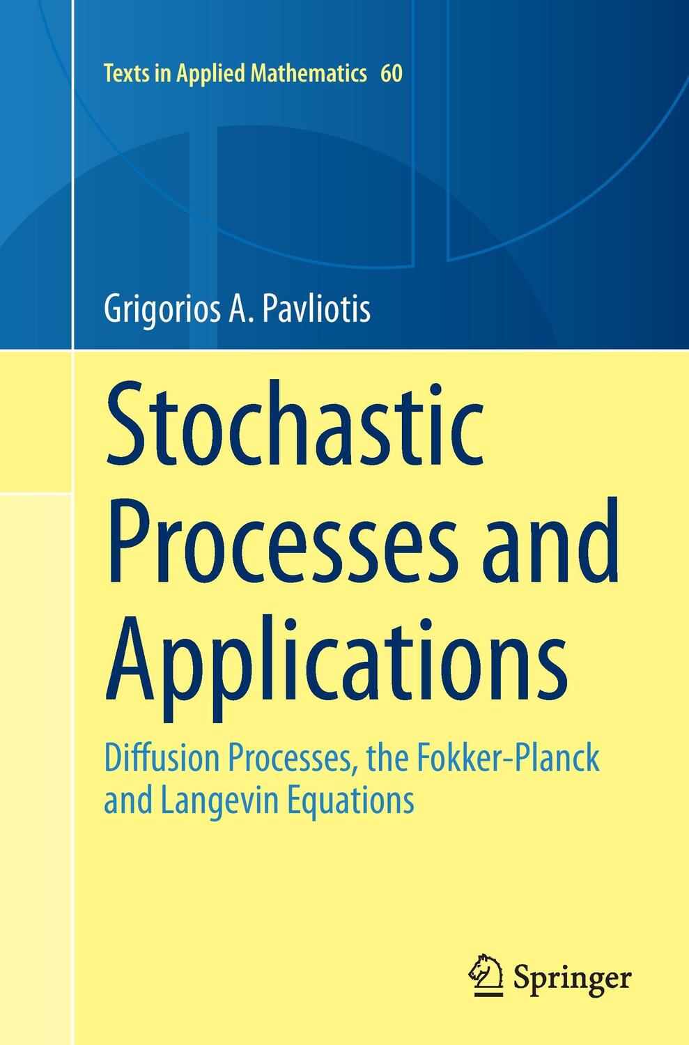 Cover: 9781493954797 | Stochastic Processes and Applications | Grigorios A. Pavliotis | Buch