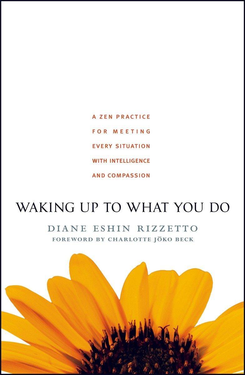 Cover: 9781590303429 | Waking Up to What You Do | Diane Eshin Rizzetto | Taschenbuch | 2006