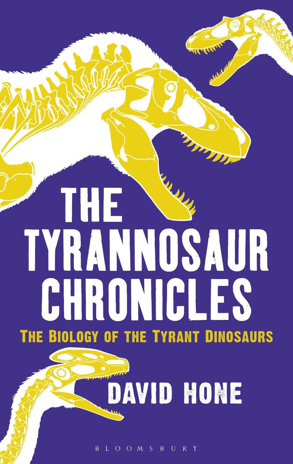 Cover: 9781472911285 | The Tyrannosaur Chronicles | The Biology of the Tyrant Dinosaurs