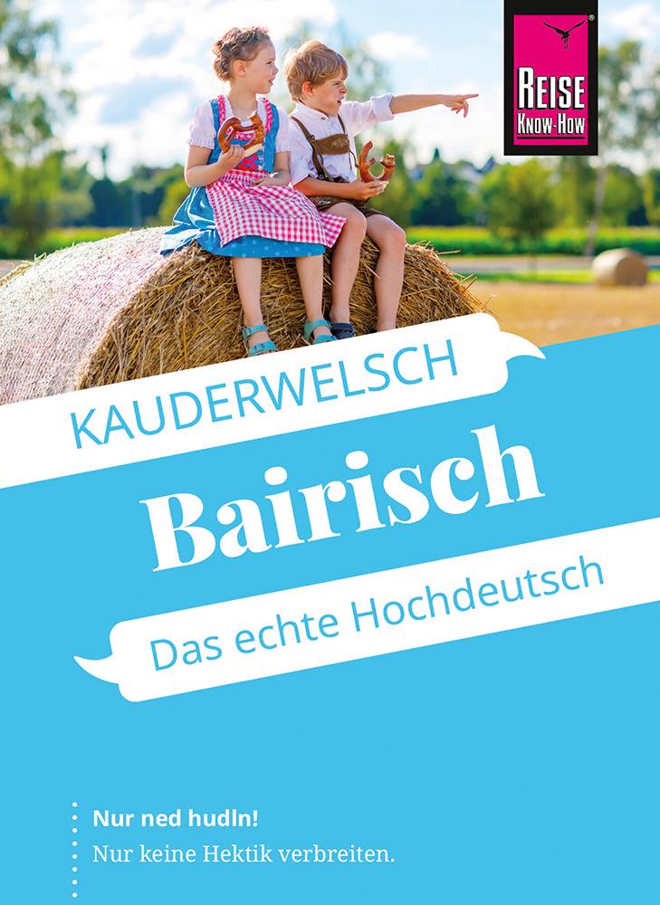 Cover: 9783831765645 | Reise Know-How Sprachführer Bairisch - das echte Hochdeutsch | Kölbl