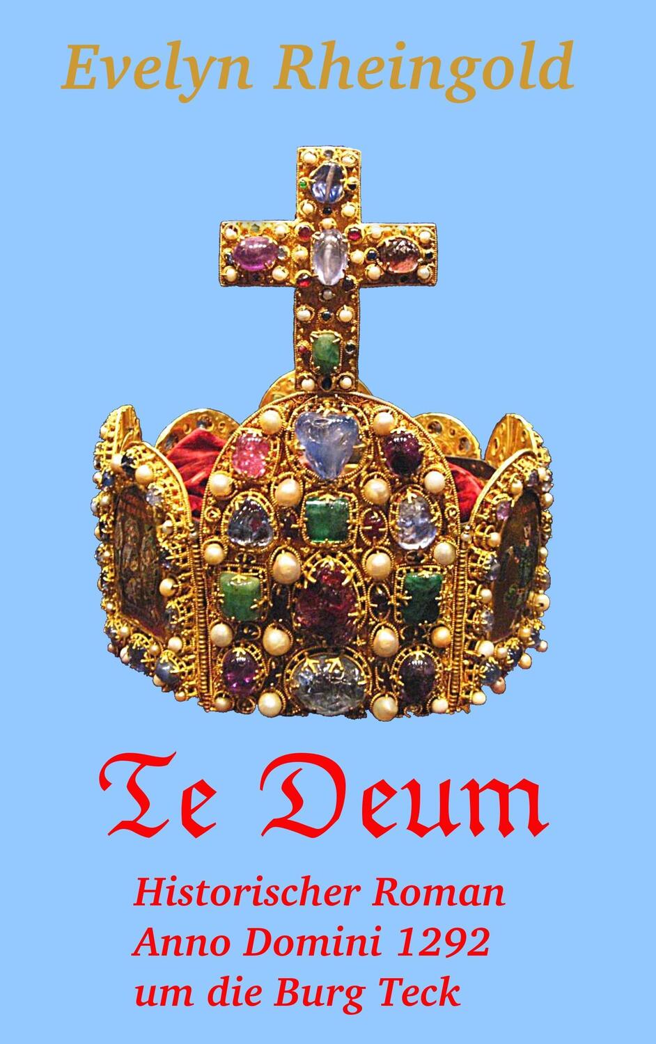 Cover: 9783741249860 | Te Deum | Historischer Roman Anno Domini 1292 um die Burg Teck | Buch