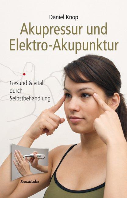 Cover: 9783850688291 | Akupressur und Elektro-Akupunktur | Daniel Knop | Taschenbuch | 2009