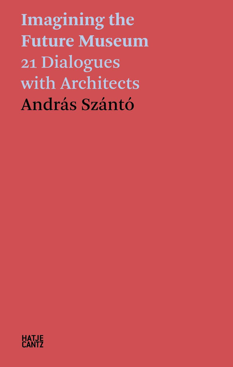 Cover: 9783775752763 | András Szántó. Imagining the Future Museum | Andras Szanto | Buch