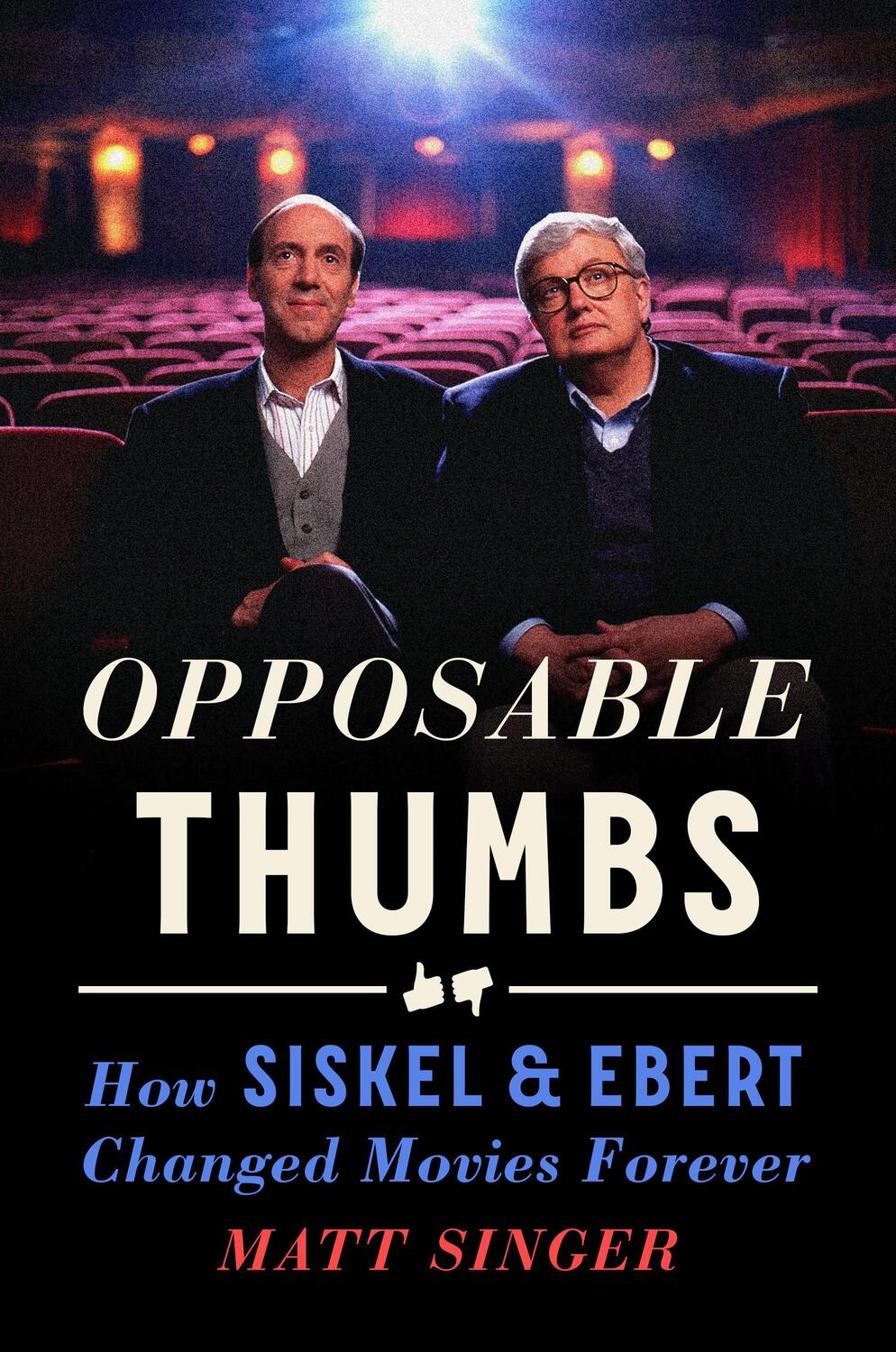 Cover: 9780593540152 | Opposable Thumbs | How Siskel &amp; Ebert Changed Movies Forever | Singer