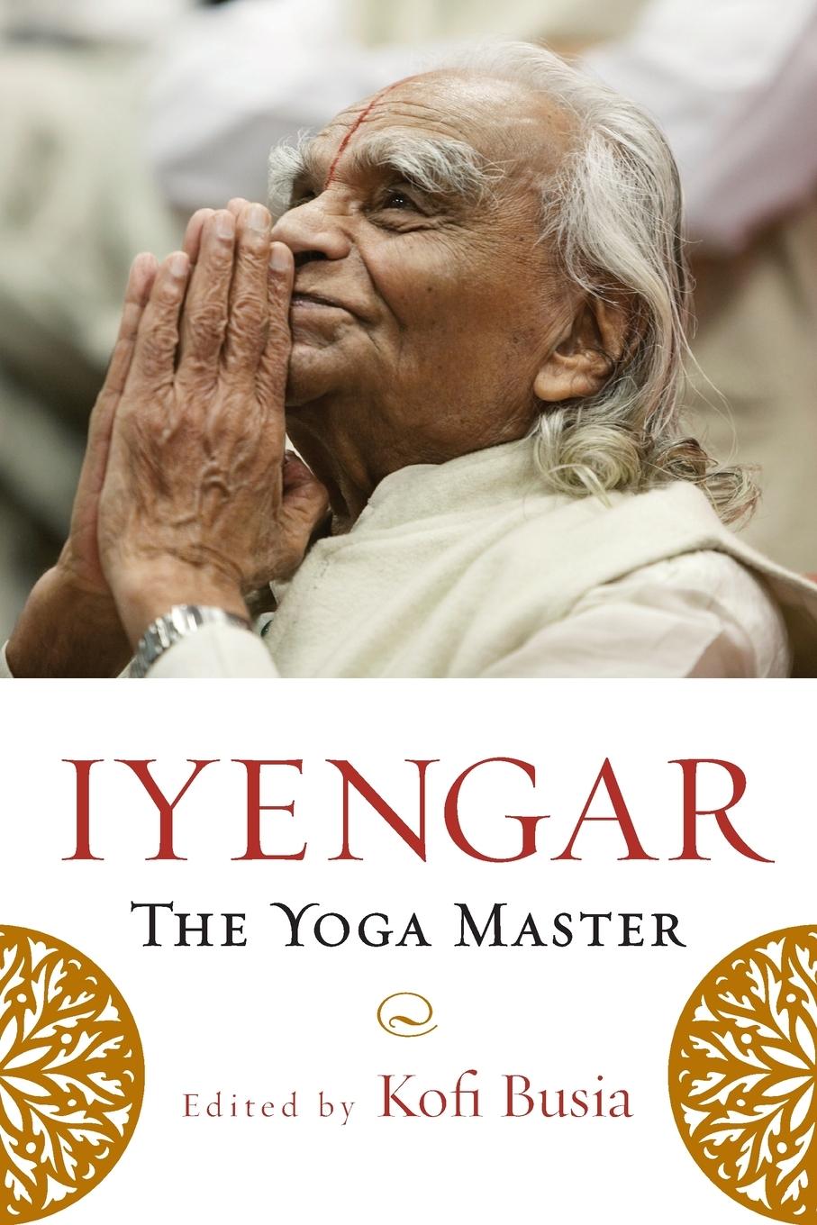 Cover: 9781590305249 | Iyengar | The Yoga Master | Kofi Busia | Taschenbuch | Englisch | 2007