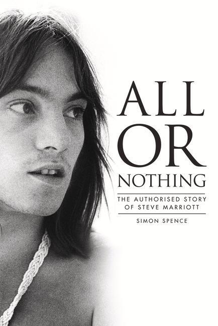 Cover: 9781787601840 | All or Nothing: The Story of Steve Marriott | Simon Spence | Buch