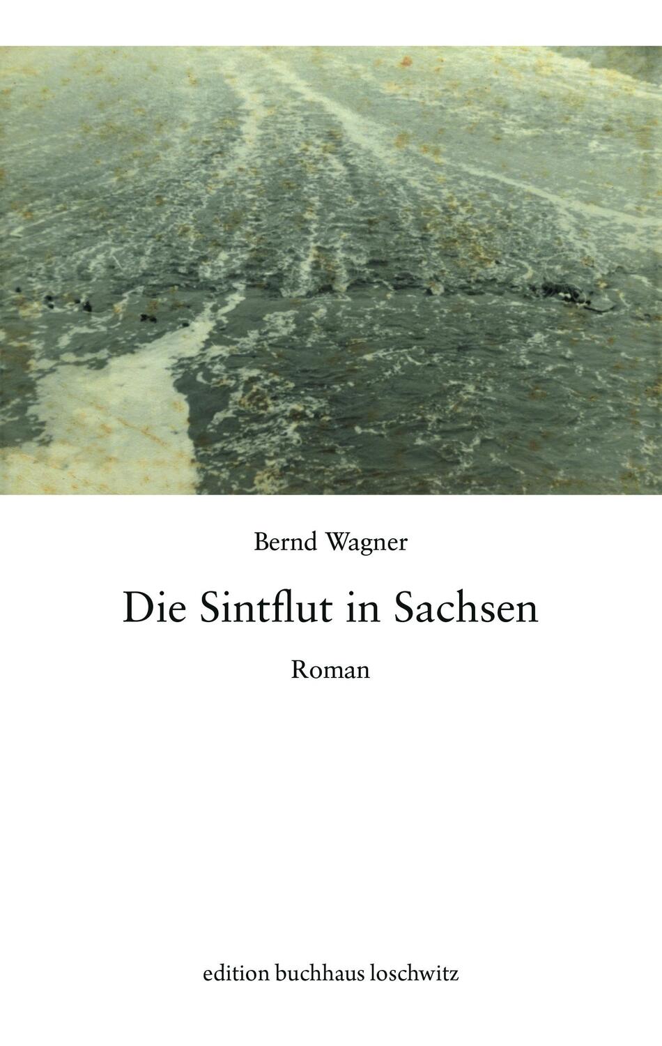 Cover: 9783982300597 | Die Sintflut in Sachsen | Bernd Wagner | Buch | Deutsch | 2021