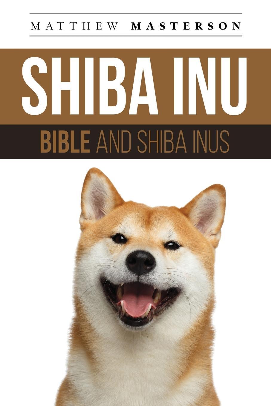 Cover: 9781913154219 | Shiba Inu Bible And Shiba Inus | Matthew Masterson | Taschenbuch