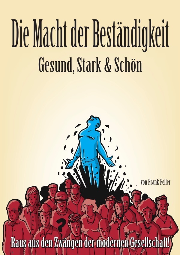 Cover: 9783737507738 | Die Macht der Beständigkeit - Gesund, Stark & Schön | Frank Feller