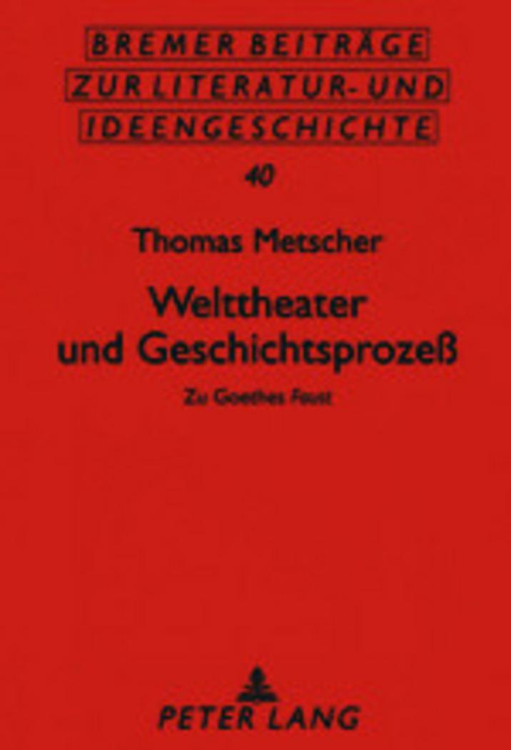 Cover: 9783631396599 | Welttheater und Geschichtsprozeß | Zu Goethes «Faust» | Metscher