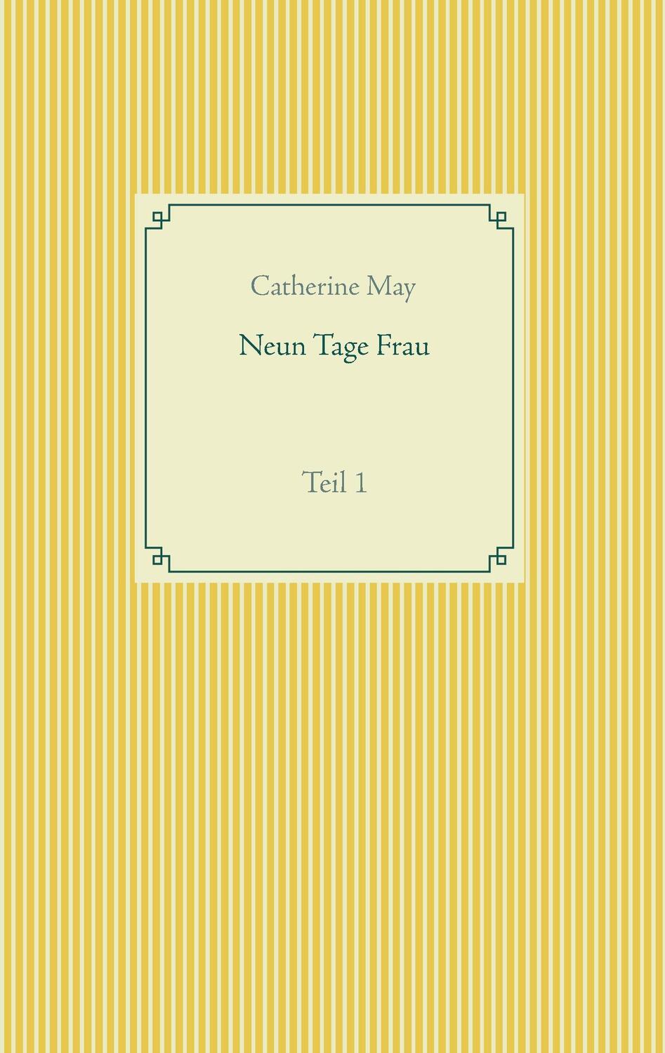 Cover: 9783739228297 | Neun Tage Frau | Teil 1 | Catherine May | Taschenbuch