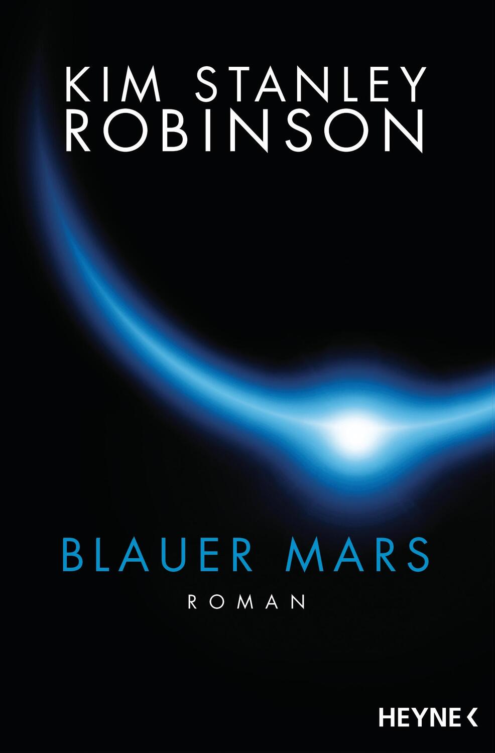 Cover: 9783453316980 | Blauer Mars | Die Mars-Trilogie | Kim Stanley Robinson | Taschenbuch