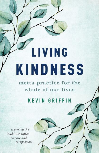 Cover: 9781645471257 | Living Kindness | Metta Practice for the Whole of Our Lives | Griffin