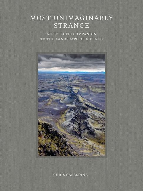 Cover: 9781789144727 | Most Unimaginably Strange | Chris Caseldine | Buch | Gebunden | 2021