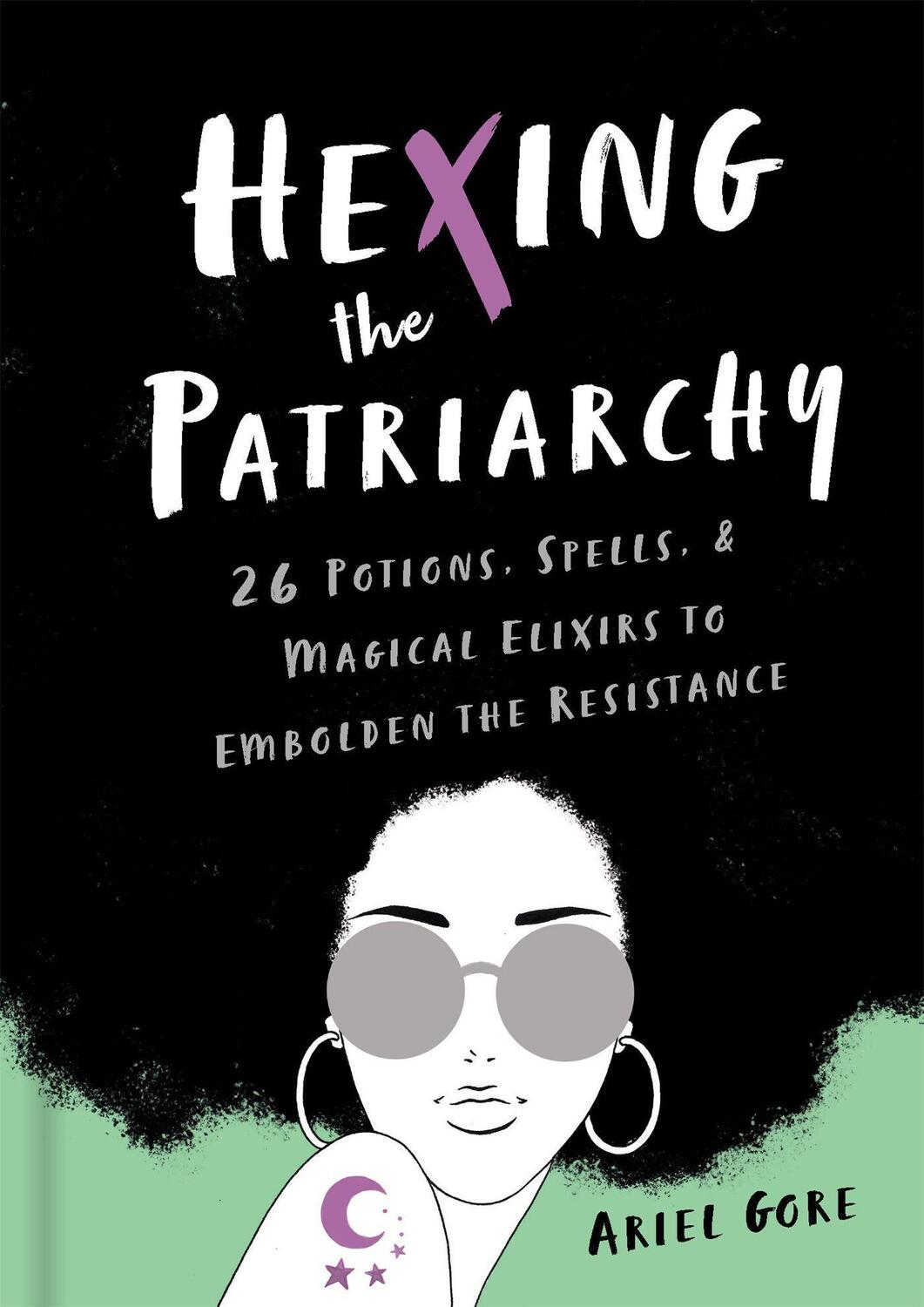 Cover: 9781580058742 | Hexing the Patriarchy | Ariel Gore | Buch | Gebunden | Englisch | 2019
