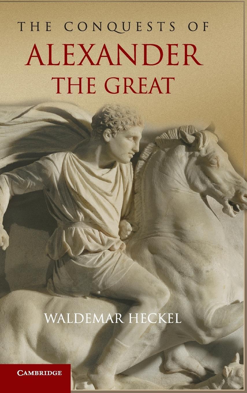 Cover: 9780521842471 | The Conquests of Alexander the Great | Waldemar Heckel | Buch | 2016