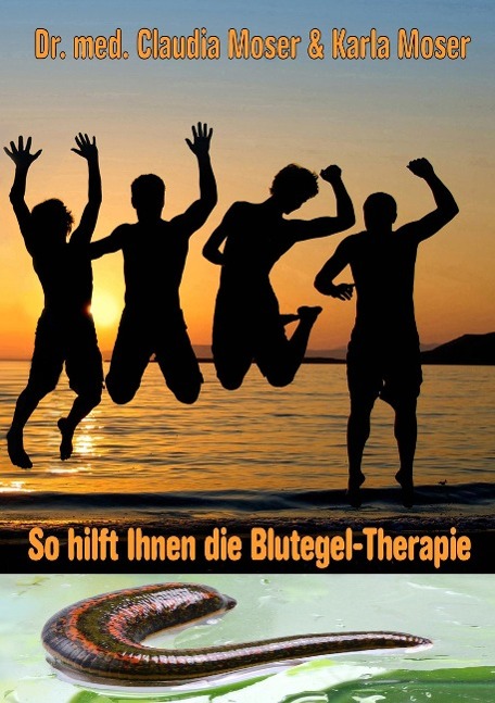 Cover: 9783000477911 | So hilft ihnen die Blutegeltherapie | Claudia Moser (u. a.) | Buch