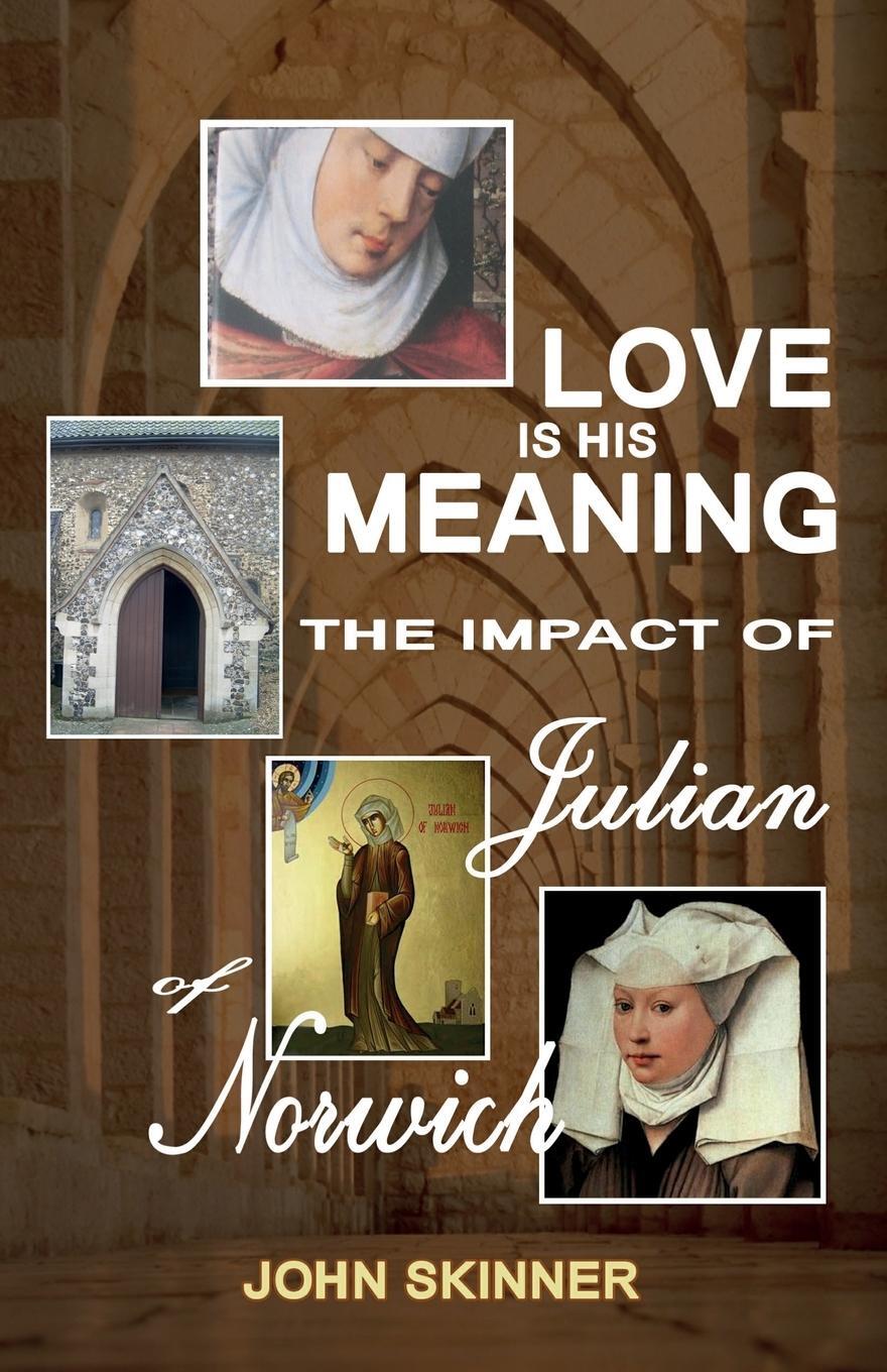 Cover: 9780852448182 | Love Is His Meaning. the Impact of Julian of Norwich | John Skinner
