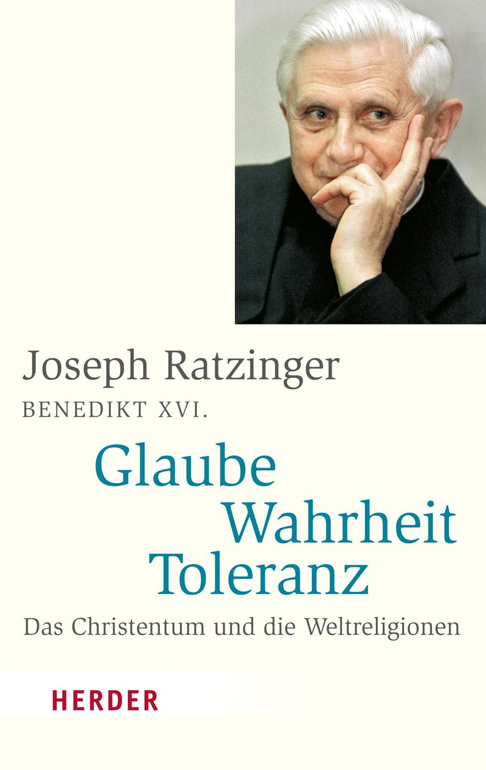 Glaube - Wahrheit - Toleranz - Ratzinger, Joseph
