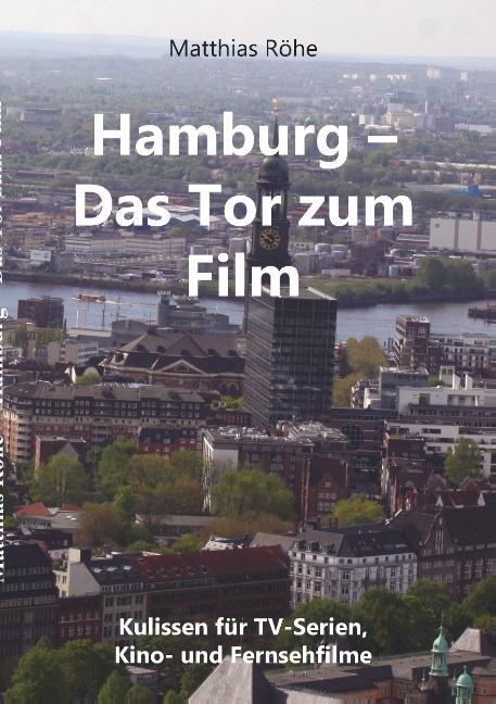 Cover: 9783752870046 | Hamburg - Das Tor zum Film | Matthias Röhe | Taschenbuch | Paperback