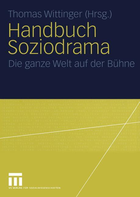 Cover: 9783810040916 | Handbuch Soziodrama | Die ganze Welt auf der Bühne | Thomas Wittinger