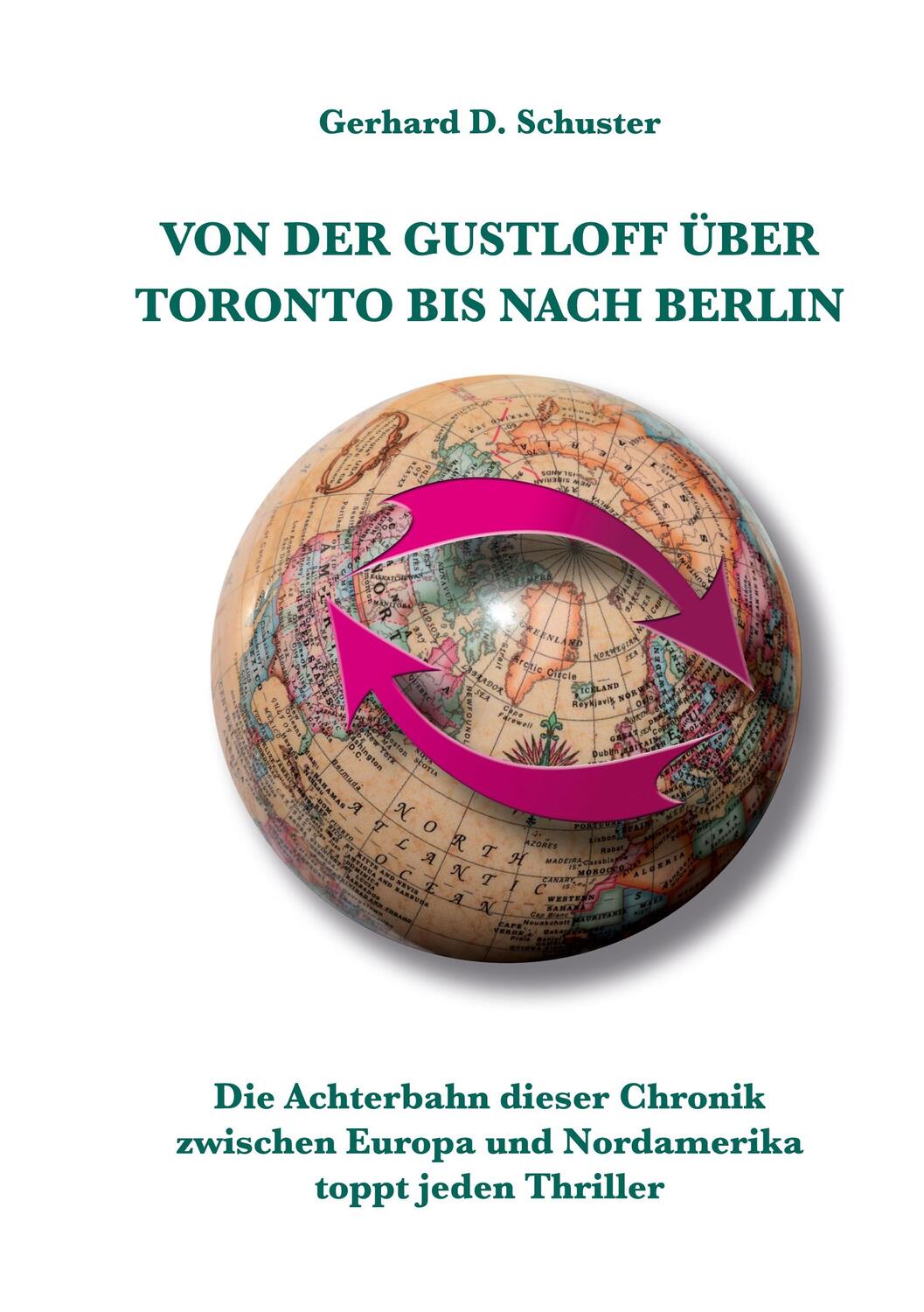 Cover: 9783740711832 | Von der Gustloff über Toronto bis nach Berlin | Gerhard D. Schuster