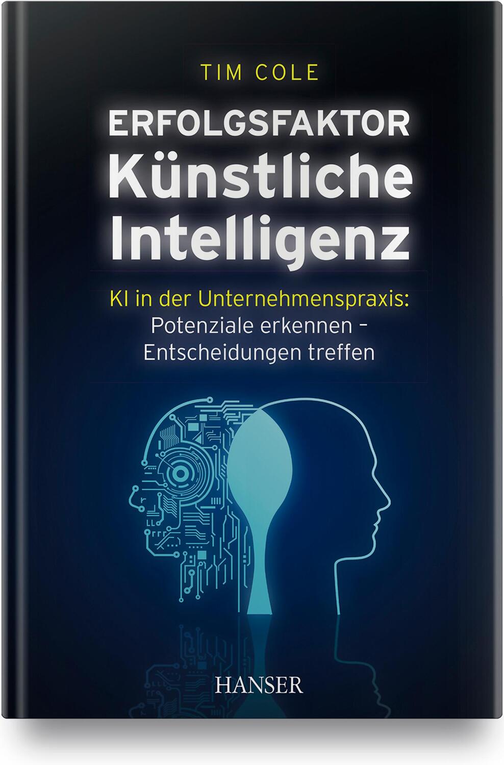 Cover: 9783446464773 | Erfolgsfaktor Künstliche Intelligenz | Tim Cole | Buch | X | Deutsch