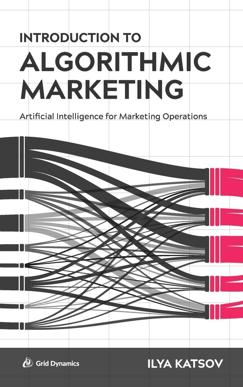 Cover: 9780692989043 | Introduction to Algorithmic Marketing | Ilya Katsov | Buch | Englisch