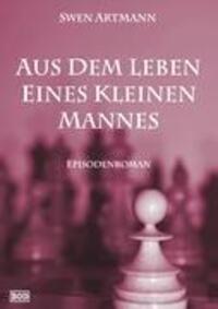 Cover: 9783842336735 | Aus dem Leben eines kleinen Mannes | Episodenroman | Swen Artmann