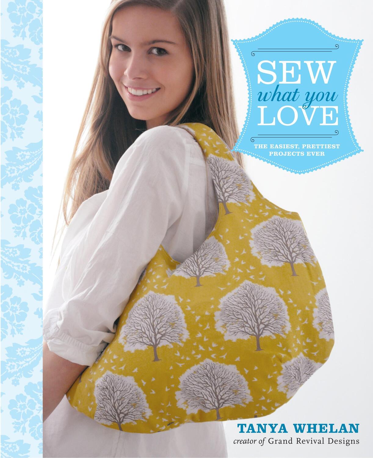Cover: 9780307586735 | Sew What You Love | The Easiest, Prettiest Projects Ever | Whelan