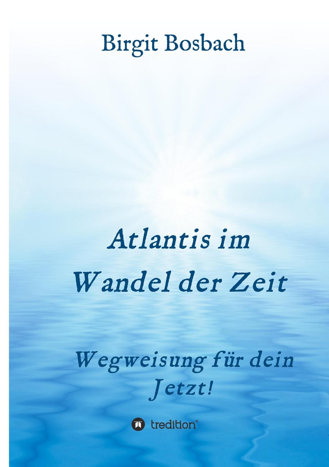 Cover: 9783347321687 | Atlantis im Wandel der Zeit | Wegweisung für dein Jetzt! | Bosbach