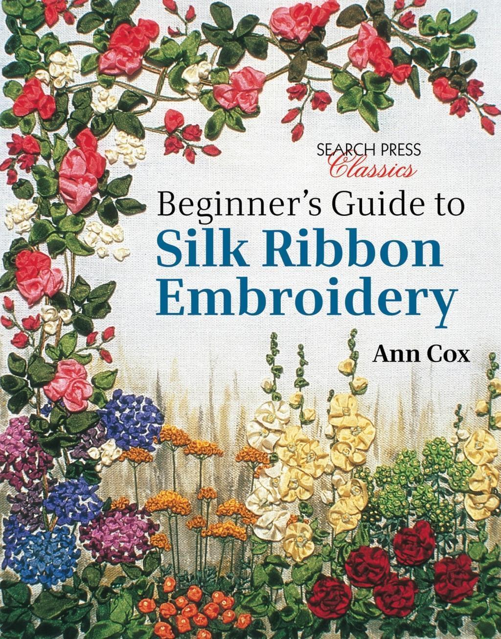 Cover: 9781782211600 | Beginner's Guide to Silk Ribbon Embroidery | Re-Issue | Ann Cox | Buch