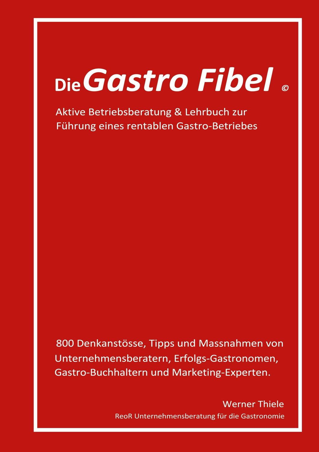 Cover: 9783754384770 | Die Gastro Fibel | Werner Thiele | Buch | HC gerader Rücken kaschiert