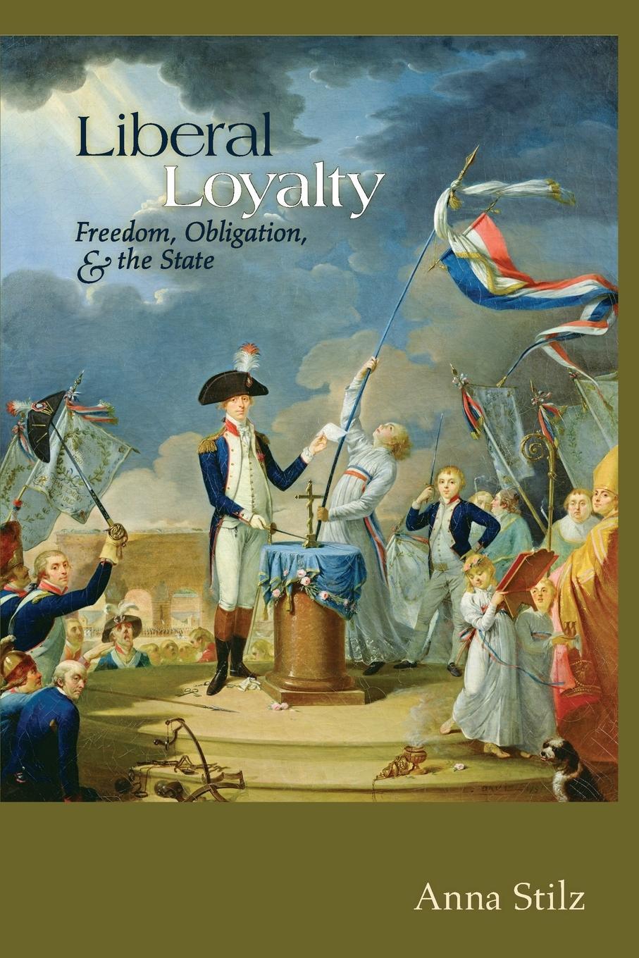 Cover: 9780691150222 | Liberal Loyalty | Freedom, Obligation, and the State | Anna Stilz