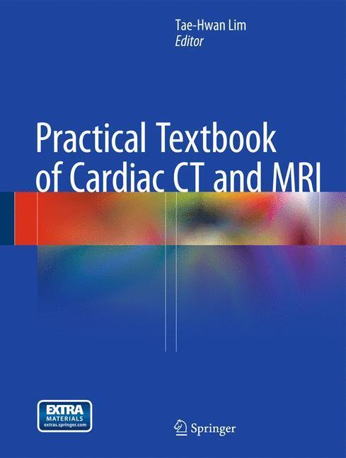 Cover: 9783642363962 | Practical Textbook of Cardiac CT and MRI | Tae-Hwan Lim | Buch | 2015