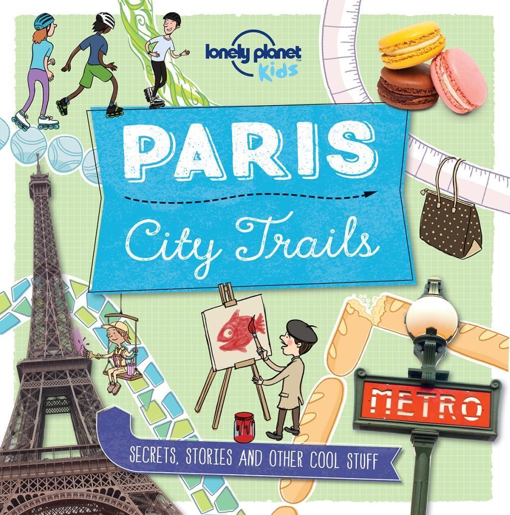 Cover: 9781760342234 | Lonely Planet Kids City Trails - Paris | Lonely Planet Kids (u. a.)