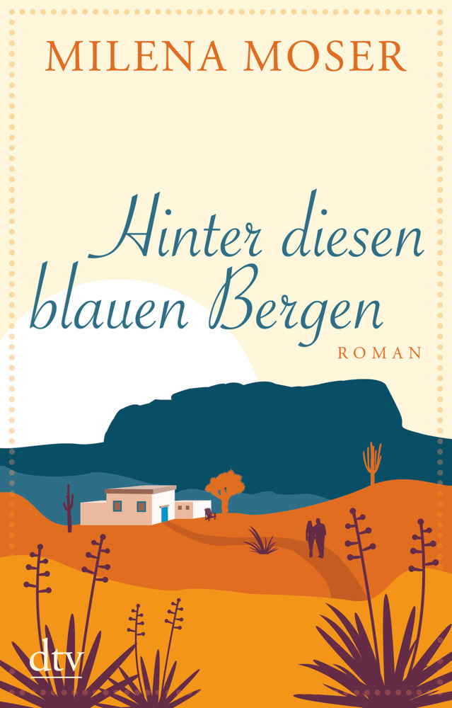 Cover: 9783423217798 | Hinter diesen blauen Bergen | Roman | Milena Moser | Taschenbuch | DTV
